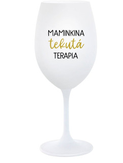 MAMINKINA TEKUTÁ TERAPIA  - biely pohár na víno 350 ml