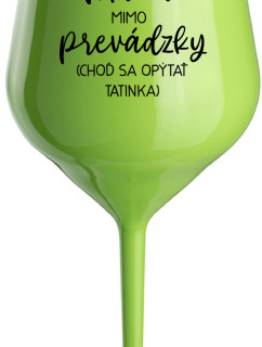 MAMA MIMO PREVÁDZKY (CHOĎ SA OPÝTAŤ TATINKA) - zelený nerozbitný pohár na víno 470 ml