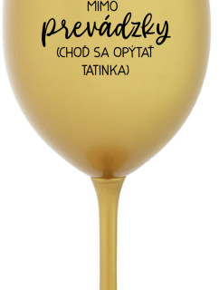 MAMA MIMO PREVÁDZKY (CHOĎ SA OPÝTAŤ TATINKA) - zlatý pohár na víno 350 ml