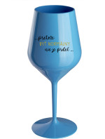 ...PRETOŽE BYŤ NORMÁLNY NIE JE PRDEL... - modrý nerozbitný pohár na víno 470 ml