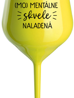 JSEM (MO)MENTÁLNE SKVELE NALADENÁ - žltý nerozbitný pohár na víno 470 ml