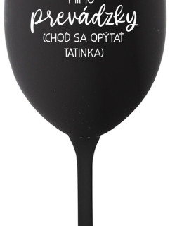 MAMA MIMO PREVÁDZKY (CHOĎ SA OPÝTAŤ TATINKA) - čierny pohár na víno 350 ml