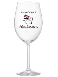 SOM MAČKONALÁ. MAČKOROŽEC - priehľadný pohár na víno 350 ml