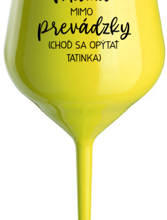 MAMA MIMO PREVÁDZKY (CHOĎ SA OPÝTAŤ TATINKA) - žltý nerozbitný pohár na víno 470 ml