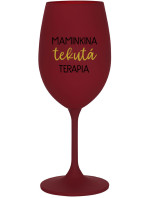 MAMINKINA TEKUTÁ TERAPIA  - bordovy pohár na víno 350 ml