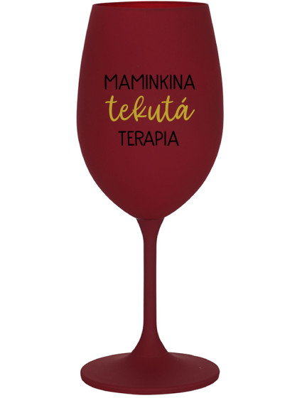 MAMINKINA TEKUTÁ TERAPIA  - bordovy pohár na víno 350 ml
