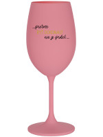 ...PRETOŽE BYŤ DOKONALÝ NIE JE PRDEL... - ružový pohár na víno 350 ml