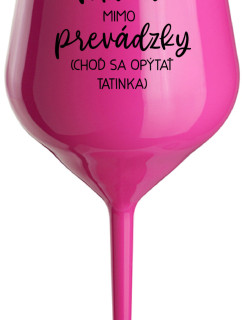 MAMA MIMO PREVÁDZKY (CHOĎ SA OPÝTAŤ TATINKA) - růžový nerozbitný pohár na víno 470 ml