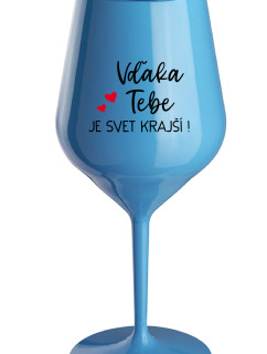 VĎAKA TEBE JE SVET KRAJŠÍ! - modrý nerozbitný pohár na víno 470 ml