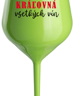 KRÁĽOVNÁ VŠETKÝCH VÍN - zelený nerozbitný pohár na víno 470 ml