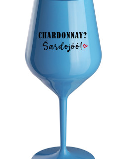 CHARDONNAY? ŠARDOJÓÓ! - modrý nerozbitný pohár na víno 470 ml