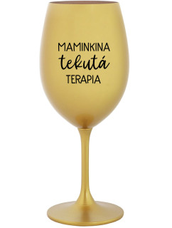 MAMINKINA TEKUTÁ TERAPIA  - zlatý pohár na víno 350 ml