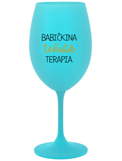 BABIČKINA TEKUTÁ TERAPIA - tyrkysový pohár na víno 350 ml