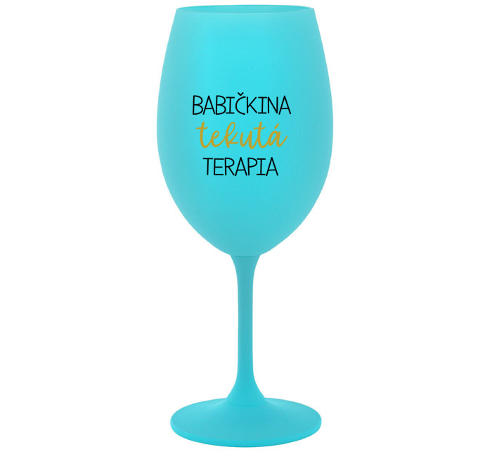 BABIČKINA TEKUTÁ TERAPIA - tyrkysový pohár na víno 350 ml