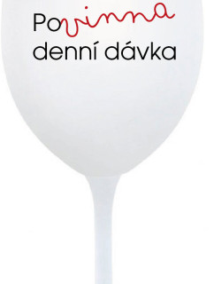 POVINNÁ DENNÍ DÁVKA - bílá  sklenice na víno 350 ml