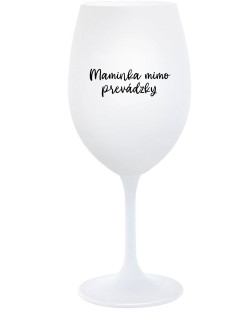 MAMINKA MIMO PREVÁDZKY - biely pohár na víno 350 ml
