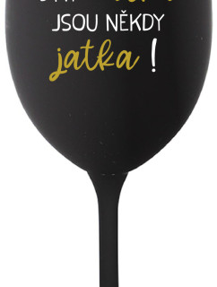 BÝTI MATKA JSOU NĚKDY JATKA! - čierny pohár na víno 350 ml
