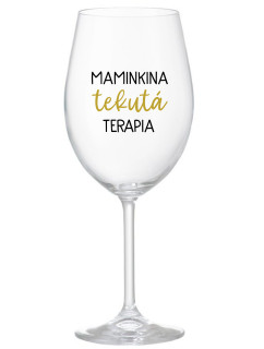 MAMINKINA TEKUTÁ TERAPIA  - priehľadný pohár na víno 350 ml