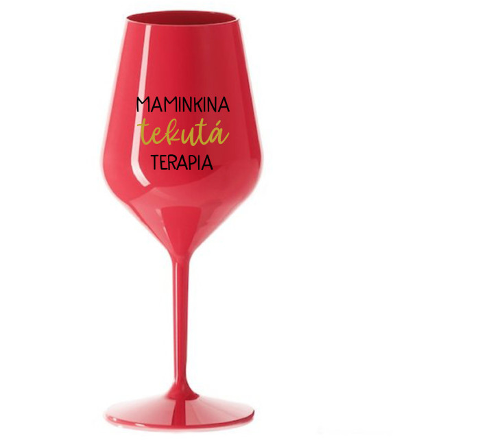 MAMINKINA TEKUTÁ TERAPIA  - červený nerozbitný pohár na víno 470 ml