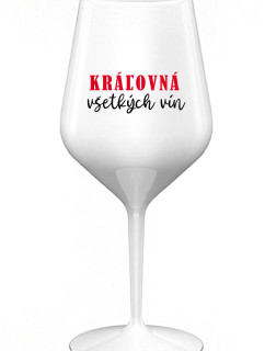 KRÁĽOVNÁ VŠETKÝCH VÍN - biely nerozbitný pohár na víno 470 ml