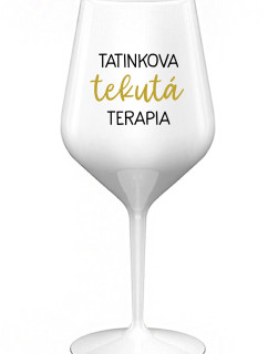 TATINKOVA TEKUTÁ TERAPIA - biely nerozbitný pohár na víno 470 ml