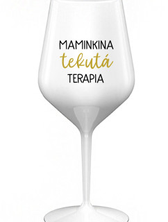 MAMINKINA TEKUTÁ TERAPIA - biely nerozbitný pohár na víno 470 ml