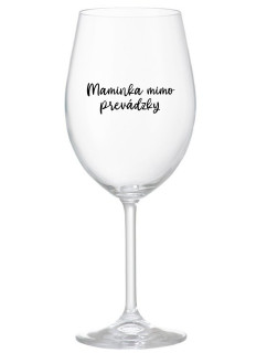 MAMINKA MIMO PREVÁDZKY - priehľadný pohár na víno 350 ml