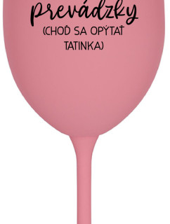 MAMA MIMO PREVÁDZKY (CHOĎ SA OPÝTAŤ TATINKA) - ružový pohár na víno 350 ml