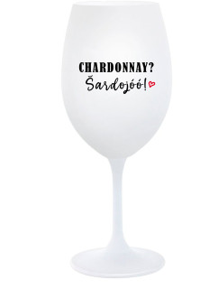 CHARDONNAY? ŠARDOJÓÓ! - biely pohár na víno 350 ml