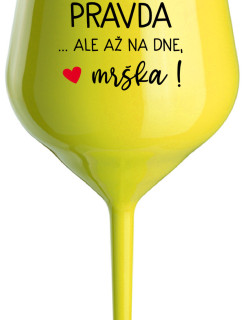 VO VÍNE JE PRAVDA...ALE AŽ NA DNE, MRŠKA! - žltý nerozbitný pohár na víno 470 ml