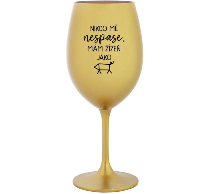 NIKDO MĚ NESPASE, MÁM ŽÍZEŇ JAKO PRASE - zlatý pohár na víno 350 ml
