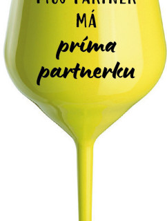 MŮJ PARTNER MÁ PRIMA PARTNERKU - žlutá nerozbitná sklenice na víno 470 ml